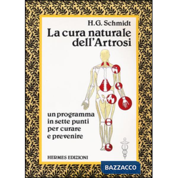 Cura naturale dell'artrosi. Un programma in sette punti per prevenire e curare le artrosi (La)