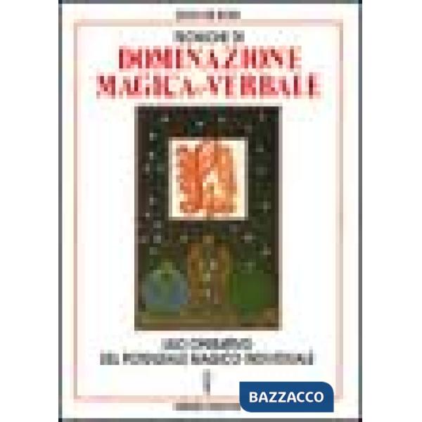 Tecniche di dominazione magica e verbale. Uso operativo del potenziale magico individuale