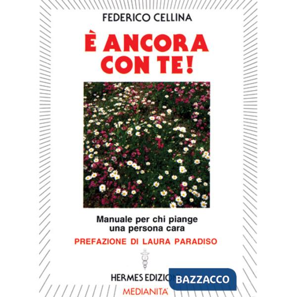 È ancora con te! Manuale per chi piange una persona cara