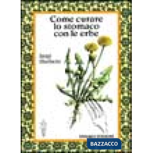 Come curare lo stomaco con le erbe