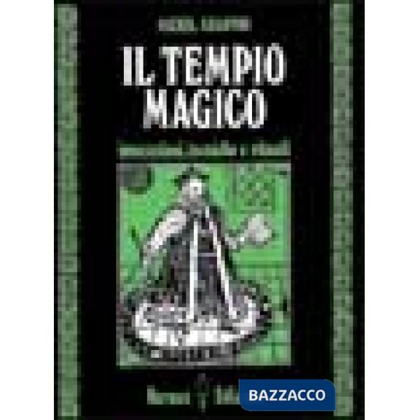 Tempio magico. Invocazioni, tecniche e rituali (Il)