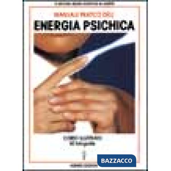 Manuale pratico dell'energia psichica