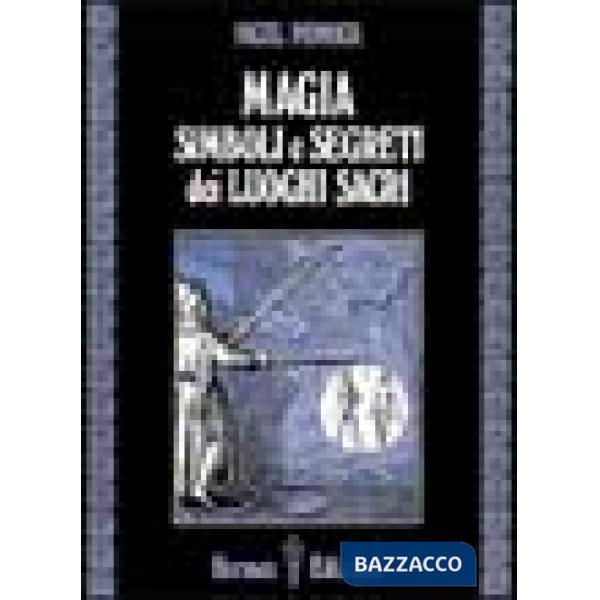 Magia, simboli e segreti dei luoghi sacri