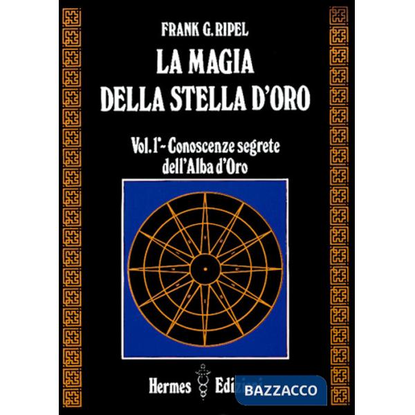 Magia della stella d'oro (La). Vol. 1: Conoscenze segrete dell'Alba d'Oro