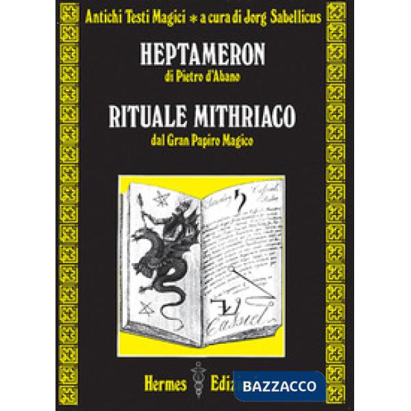 Heptameron di Pietro D'Abano. Rituale mithriaco dal gran papiro magico