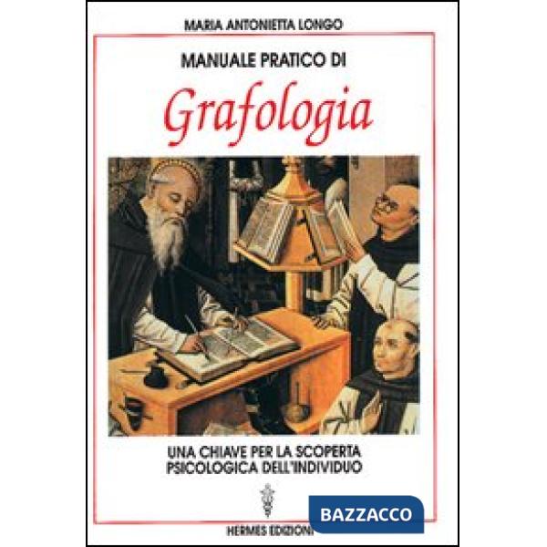 Manuale pratico di grafologia. Una chiave per la conoscenza psicologica dell'individuo