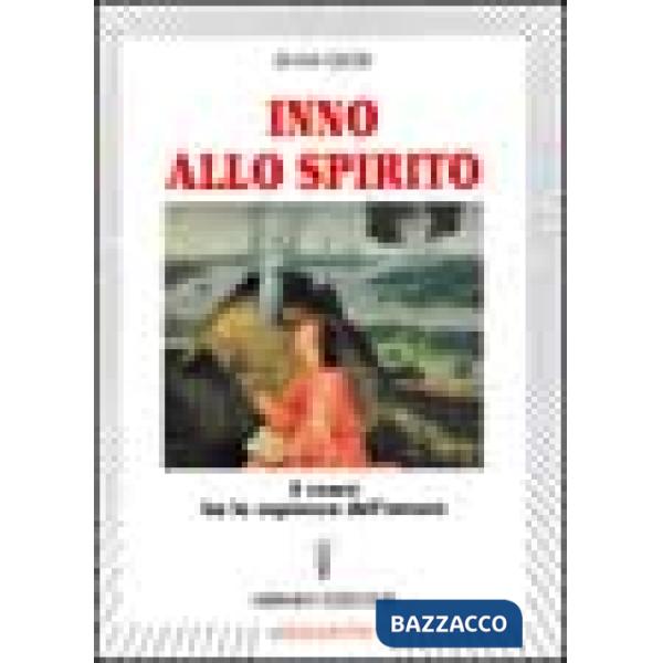 Inno allo spirito. Il cuore ha la sapienza dell'amore