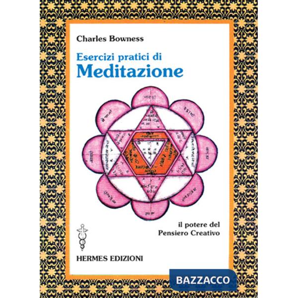 Esercizi pratici di meditazione. Il potere del pensiero creativo
