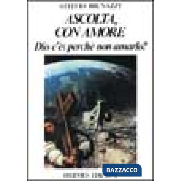 Ascolta con amore. Dio c'è: perché non amarlo?