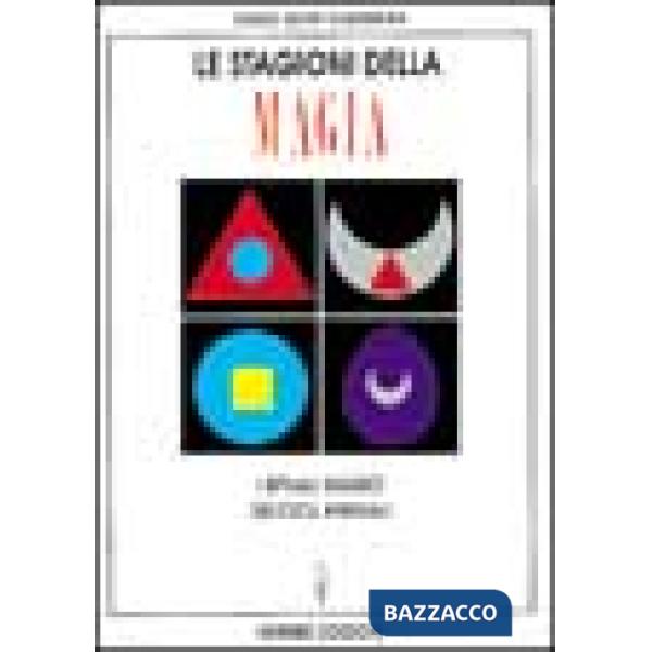 Stagioni della magia. I rituali magici dei cicli annuali (Le)