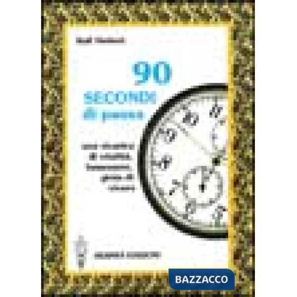 Novanta secondi di pausa. Una ricarica di vitalità, benessere e gioia di vivere