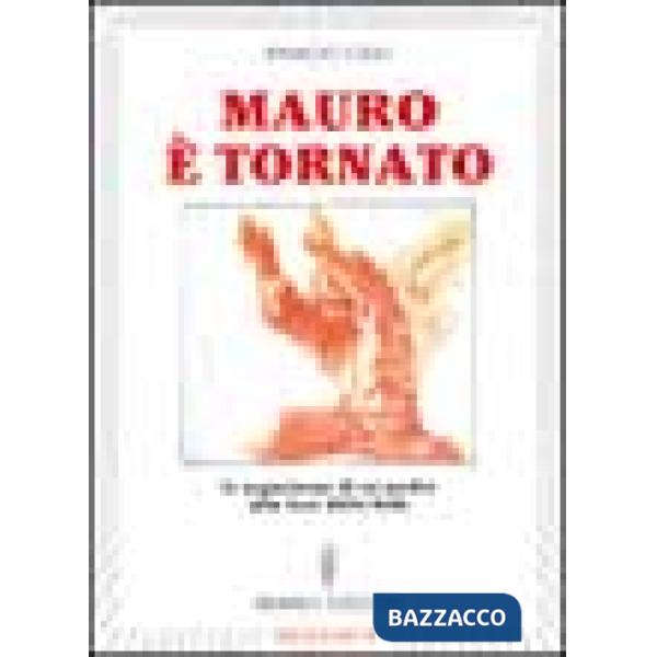 Mauro è tornato. Le esperienze di un padre alla luce della fede