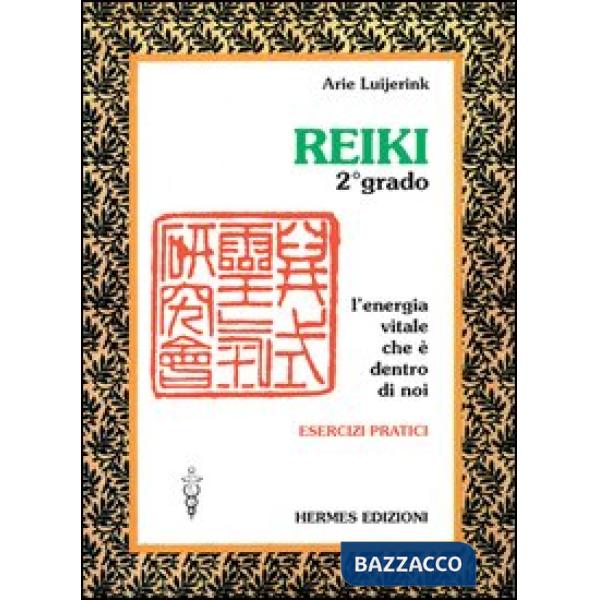 Reiki. L'energia vitale che è dentro di noi. Esercizi pratici. 2º grado