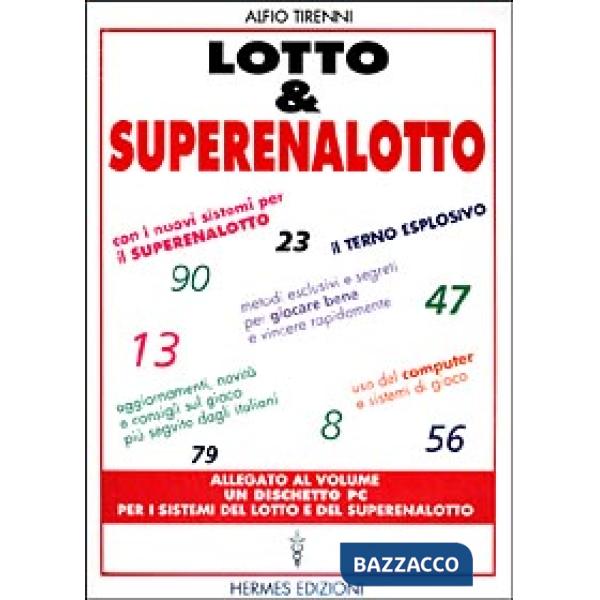 Lotto & superenalotto. Con i nuovi sistemi per il superenalotto. Aggiornamenti, novità e consigli sul gioco più seguito dagli it