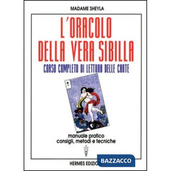 Oracolo della vera sibilla. Corso completo di lettura delle carte. Manuale pratico. Consigli, metodi e tecniche (L')