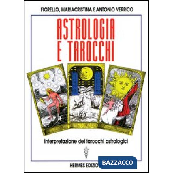 Astrologia e tarocchi. Interpretazione dei tarocchi astrologici