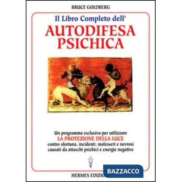 Libro completo dell'autodifesa psichica. Come utilizzare la protezione della luce (Il)