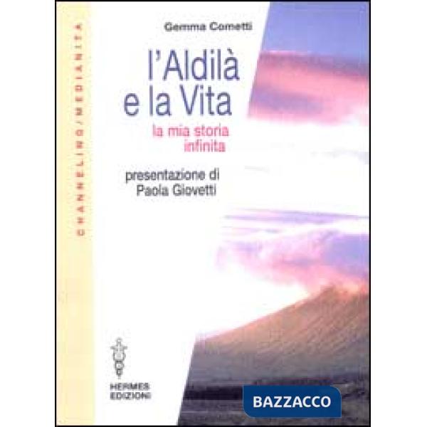 Aldilà e la vita. La mia storia infinita (L')