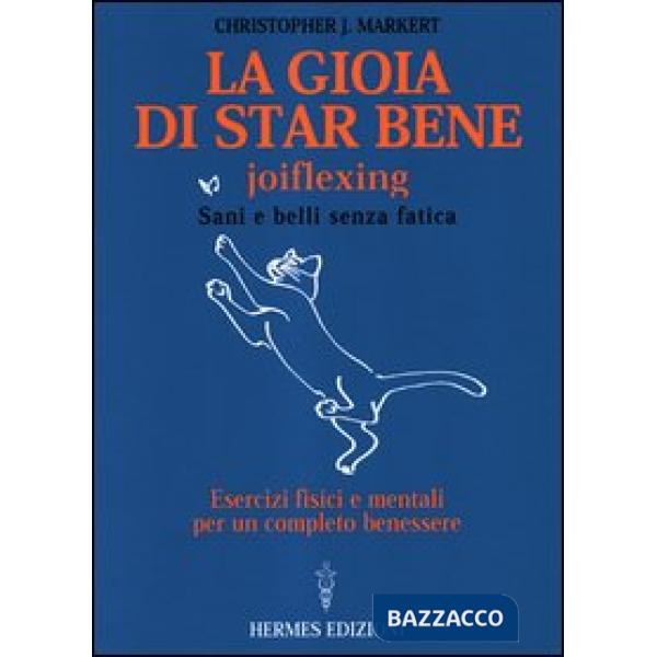 Gioia di star bene. Joyflexing. Sani e belli senza fatica (La)