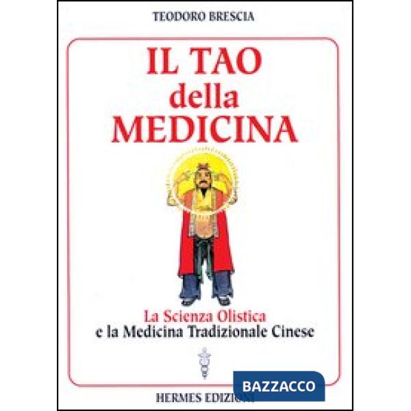 Tao della medicina. La scienza olistica e la medicina tradizionale cinese (Il)