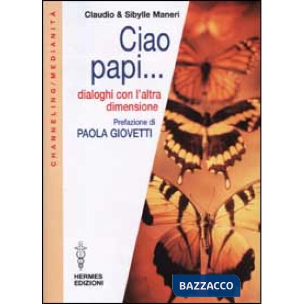 Ciao papi... Dialoghi con l'altra dimensione