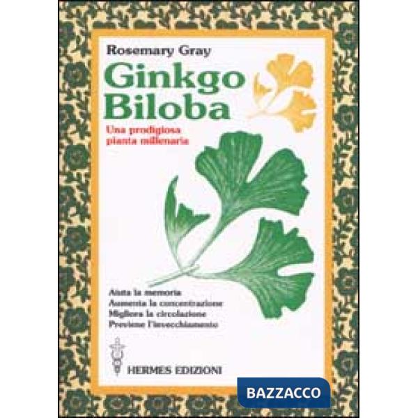 Ginkgo biloba. Una prodigiosa pianta millenaria