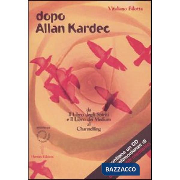Dopo Allan Kardec. Da «Il libro degli Spiriti» e «Il libro dei Medium» al Channeling. Con CD Audio