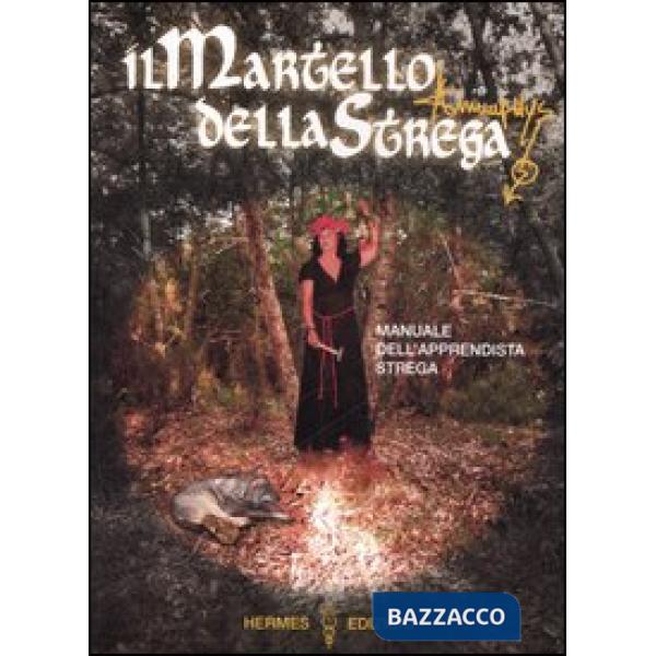 Martello della strega. Manuale dell'apprendista strega (Il)
