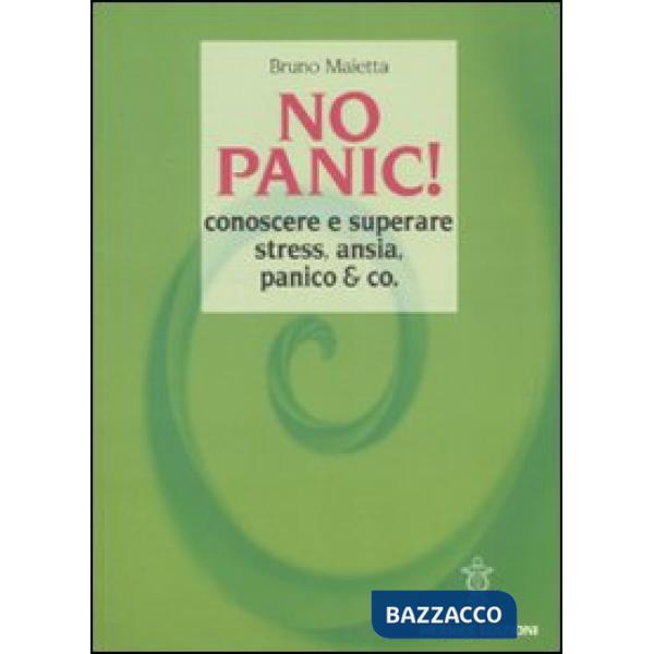 No panic! Conoscere e superare stress, ansia, panico & co.