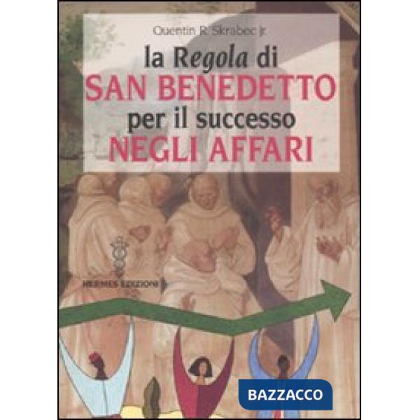 «Regola» di San Benedetto per il successo negli affari (La)