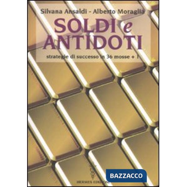 Soldi e antidoti. Strategie di successo in 36 mosse + 1