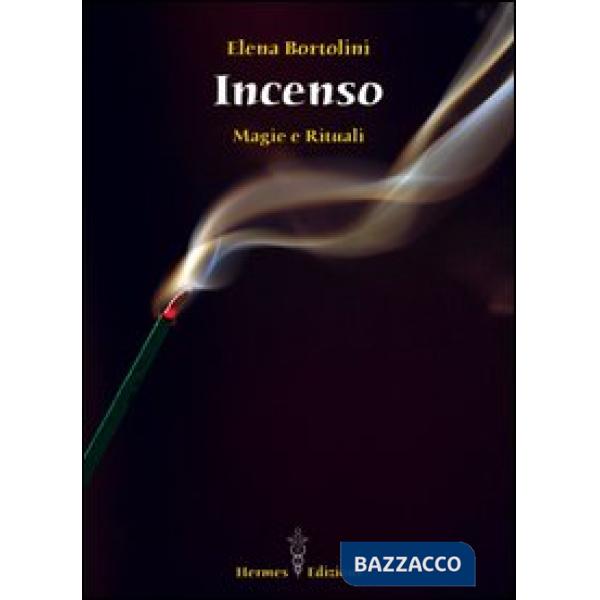 Incenso. Magie e rituali