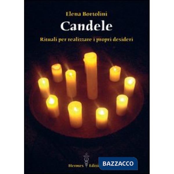 Candele. Rituali per realizzare i propri desideri
