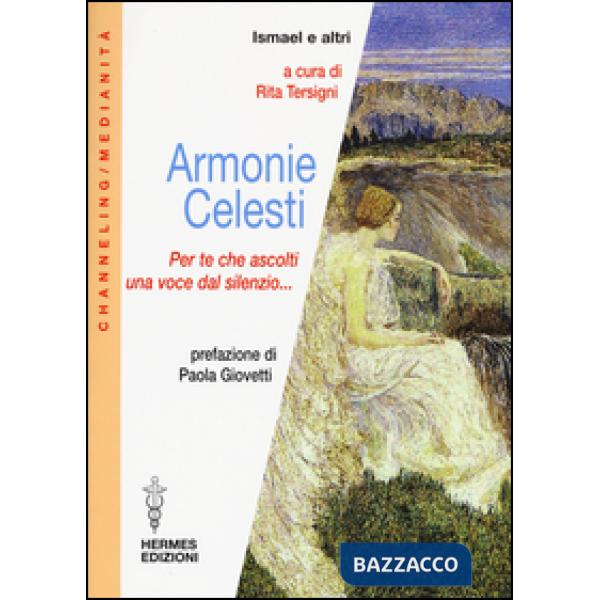 Armonie celesti. Per te che ascolti una voce dal silenzio...