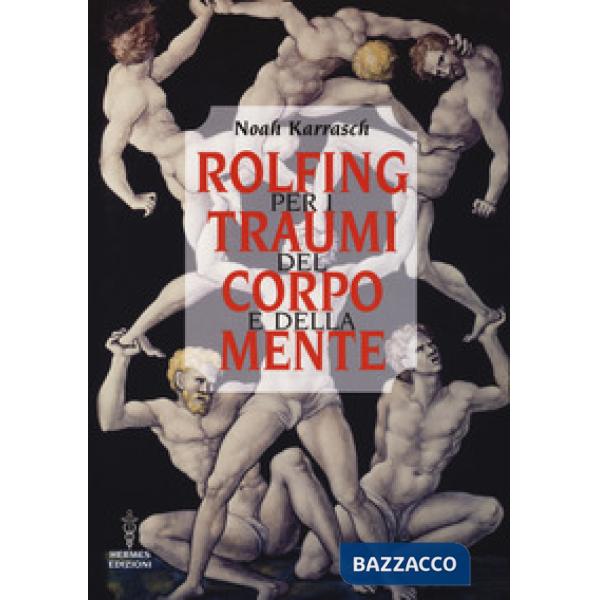 Rolfing per i traumi del corpo e della mente