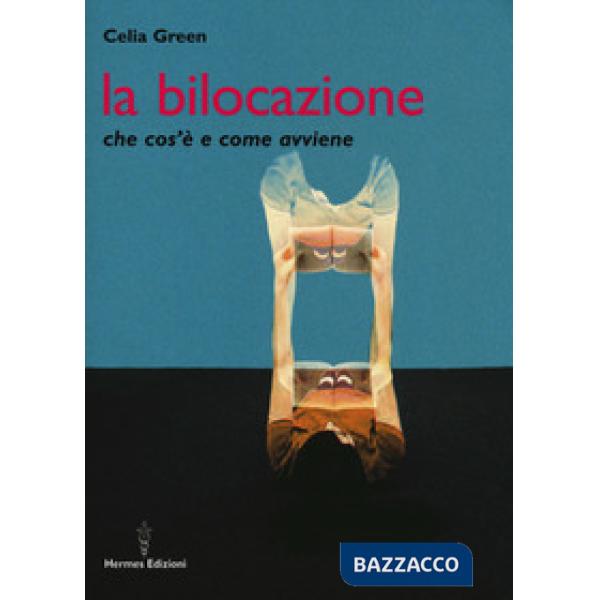 Bilocazione. Che cos'è e come avviene (La)