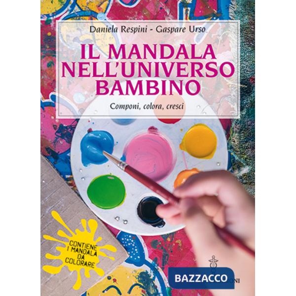Mandala nell'universo bambino. Componi, colora, cresci (Il)
