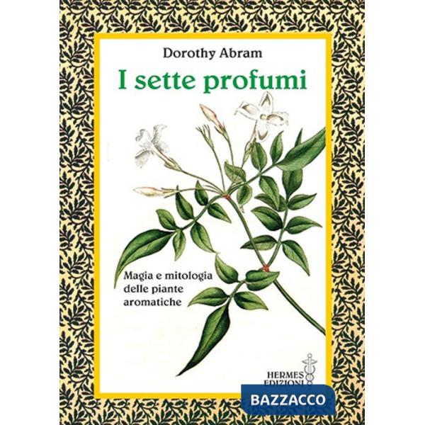 Sette profumi. Magia e mitologia delle piante aromatiche (I)