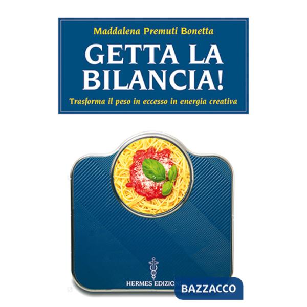 Getta la bilancia! Trasforma il peso in eccesso in energia creativa
