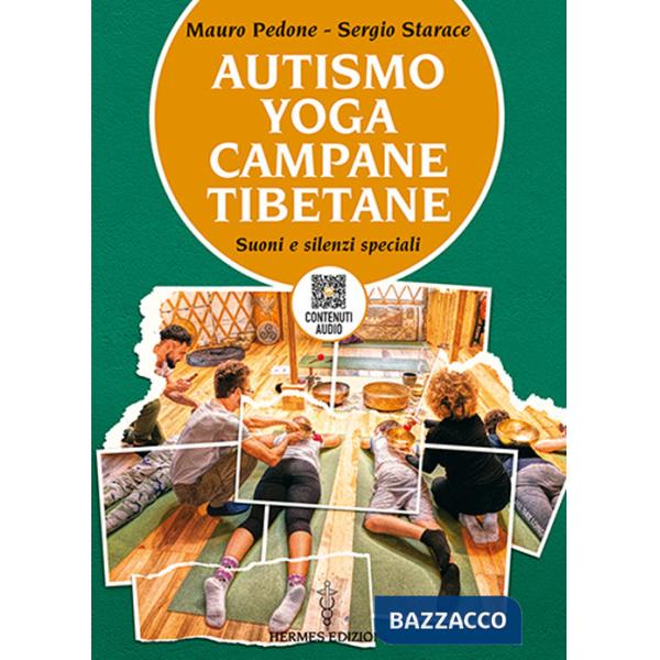 Autismo, yoga, campane tibetane. Suoni e silenzi speciali. Con QR Code con contenuti audio
