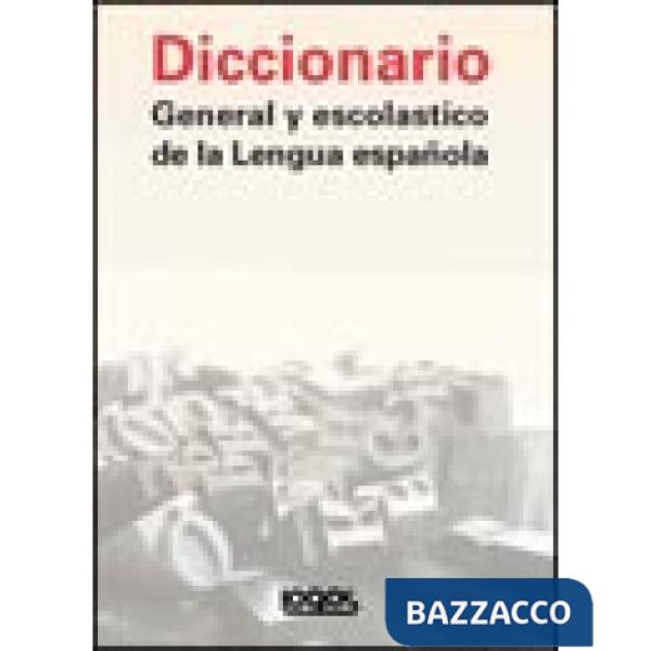 DICCIONARIO GENERAL Y ESCOLASTICO DE LA LENGUA ESPANOLA LOGOS