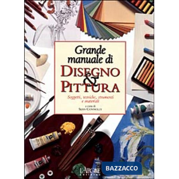 Grande manuale di disegno & pittura. Ediz. illustrata