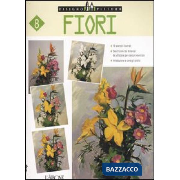 Fiori. Ediz. illustrata