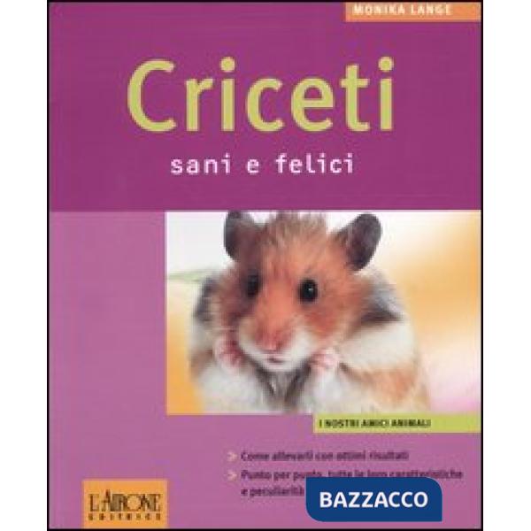 Criceti sani e felici. Ediz. illustrata