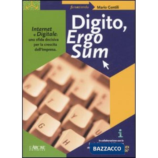 Digito, ergo sum. Internet e digitale: una sfida decisiva per la crescita dell'i