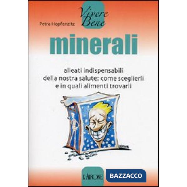 Minerali. Alleati indispensabili della nostra salute: come sceglierli e in quali alimenti trovarli