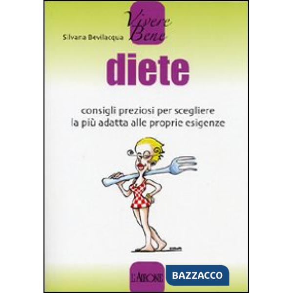 Diete. Consigli preziosi per scegliere la più adatta alle proprie esigenze