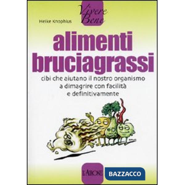 Alimenti bruciagrassi. Cibi che aiutano il nostro organismo a dimagrire con faci