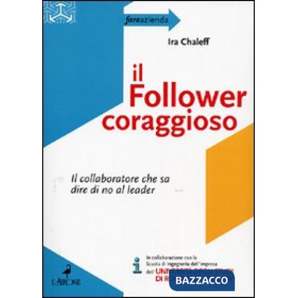 Follower coraggioso. Il collaboratore che sa dire di no al leader (Il)