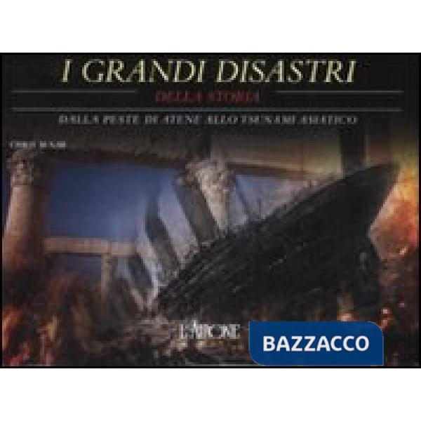 Grandi disastri della storia. Dalla peste di Atene allo tsunami asiatico (I)